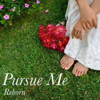 Reborn - Pursue Me