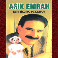Aşık Emrah - Biricik Kızım