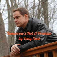 Tony Susi - Tomorrow's Not a Promise