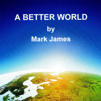 Mark James - A Better World