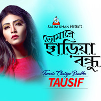 Tausif - Tomare Chariya Bondhu