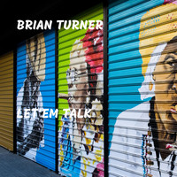 Brian Turner - Let'em Talk