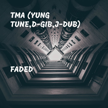 TMA - Faded  (feat. Yung Tune, D-GIB, J-DUB) (Explicit)