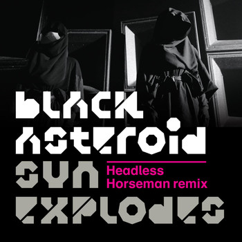 Black Asteroid - Sun Explodes (feat. Cold Cave) [Headless Horseman Remix]