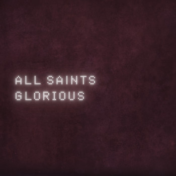 All Saints - Glorious