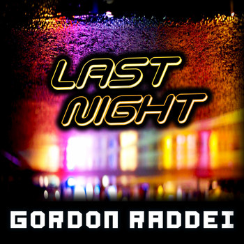 Gordon Raddei - Last Night