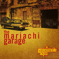 Guacamole Aqui - The Mariachi Garage