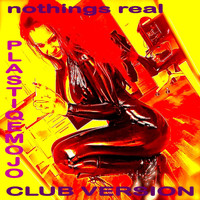 Plastiqe Mojo - Nothings Real Club Version