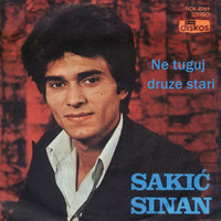 Sinan Sakic - Ne tuguj druze stari