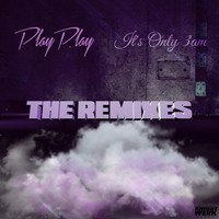 PlayPlay - It's Only 3AM: The Remixes