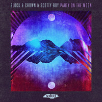 Block & Crown, Scotty Boy - Party On The Moon