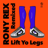 Rony Rex - Lift Yo Legs (Remixed)