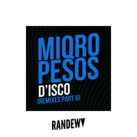 Miqro & Pesos - D'isco (Remixes, Pt. 2)