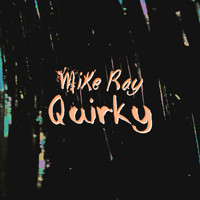 Mike Ray / - Quirky