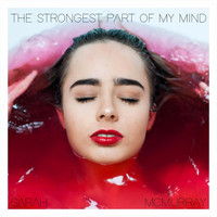Sarah McMurray - The Strongest Part of My Mind