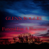 Glenn Rogers - Funeral for a Bluesman