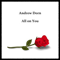 Andrew Dorn - All on You