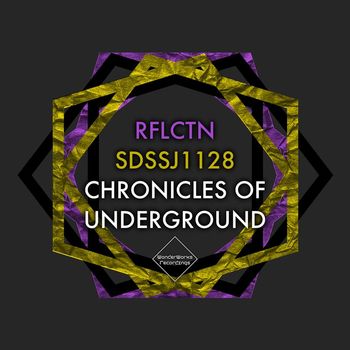 RFLCTN, SDSSJ1128 - Chronicles Of Underground