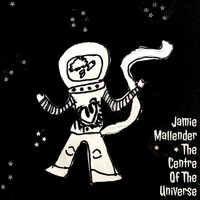 Jamie Mallender - The Centre of the Universe