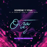 Domene y Yova - Otra Vez (Remix) [feat. Negrito y Kokito & Manu Manu]