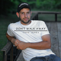 Chad Jones - Don't Walk Away