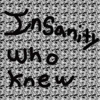 Insanity - Who Knew