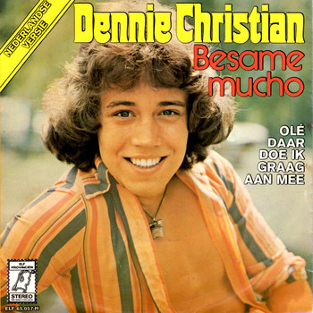 Dennie Christian - Besame Mucho (Nederlandse Versie) / Olé Daar Doe Ik Graag Aan Mee