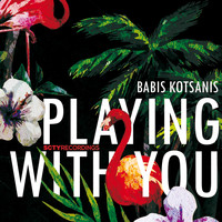 Babis Kotsanis - Playing with You