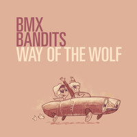 BMX Bandits - Way Of The Wolf