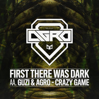 Agro - First There Was Dark / Crazy Game
