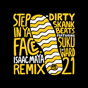Dirty Skank Beats feat. Suku of Ward 21 - Step In Ya Face (Isaac Maya Remix)