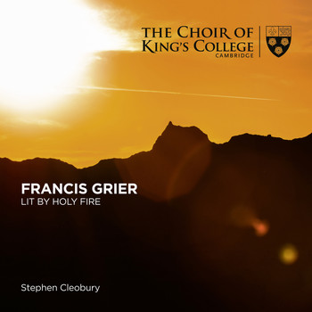 Stephen Cleobury and Choir of King's College, Cambridge - Grier: Lit by Holy Fire (Live)