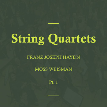 l'Orchestra Filarmonica di Moss Weisman - Haydn: String Quartets, Pt. 1