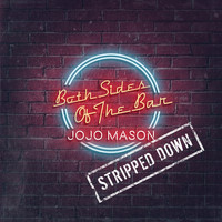 Jojo Mason - Both Sides Of The Bar (Stripped Down)