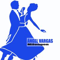 Ángel Vargas - Milongon
