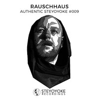 Rauschhaus - Rauschhaus Presents Authentic Steyoyoke #009