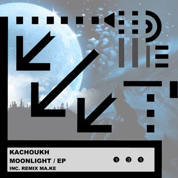 KACHOUKH, MA.KE - MOONLIGHT / EP