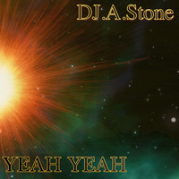 DJ.A.Stone - Yeah Yeah