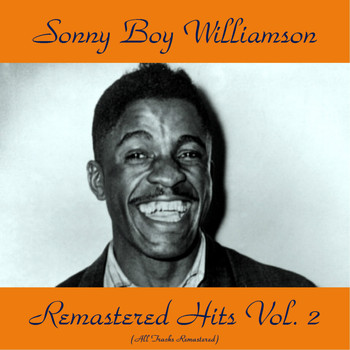 Sonny Boy Williamson - Remastered Hits Vol, 2 (All Tracks Remastered)