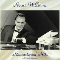 Roger Williams - Remastered Hits (All Tracks Remastered 2018)