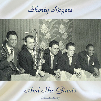 Shorty Rogers And His Giants - Shorty Rogers and His Giants (Remastered 2018)