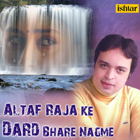 Altaf Raja - Altaf Raja Ke Dard Bhare Nagme