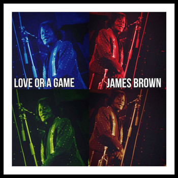 James Brown - Love or a Game