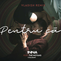 Inna - Pentru Că (Vladish Remix)