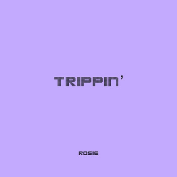 Rosie - Trippin'