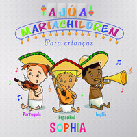 Sophia - Ajúa Mariachildren Para Crianças (Português,Espanhol,Inglês)