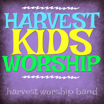 Harvest - Harvest Kids Worship