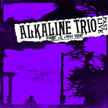 Alkaline Trio - Maybe I'll Catch Fire (Past Live) (Explicit)