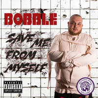 Bobble - Save Me from Myself (Explicit)