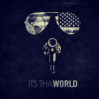DJ Drama - Its tha World (Explicit)